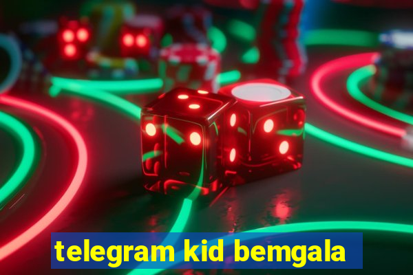 telegram kid bemgala